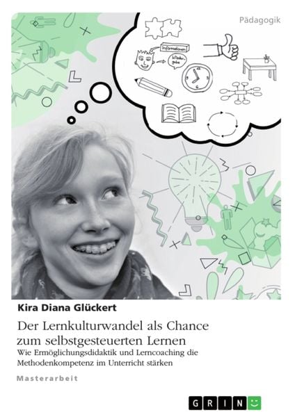 Produktbild: Der Lernkulturwandel als Chance zum selbstgesteuerten Lernen. Wie Erm&ouml;glichungsdidaktik und Lerncoaching die Methodenkompetenz im Unterricht st&auml;rken