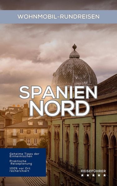 Produktbild: Wohnmobil-Rundreisen Nordspanien: Reisef&uuml;hrer (Wohnmobil Rundreisen)