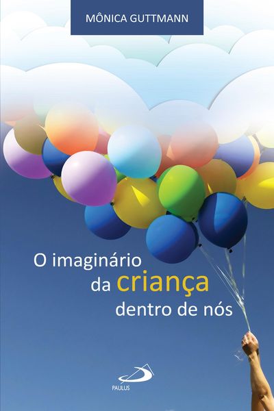 Produktbild: O imagin&aacute;rio da crian&ccedil;a dentro de n&oacute;s