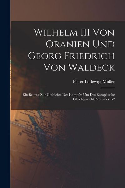 Produktbild: Wilhelm III Von Oranien Und Georg Friedrich Von Waldeck