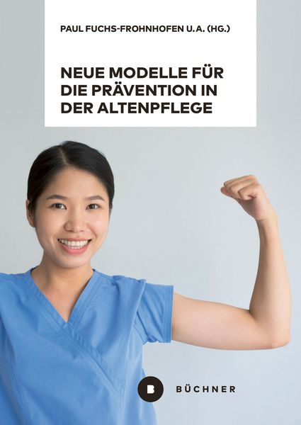 Produktbild: Neue Modelle f&uuml;r die Pr&auml;vention in der Altenpflege vor dem Hintergrund von Berufsbiografieorientierung, Dienstleistungsvielfalt und High-Tech