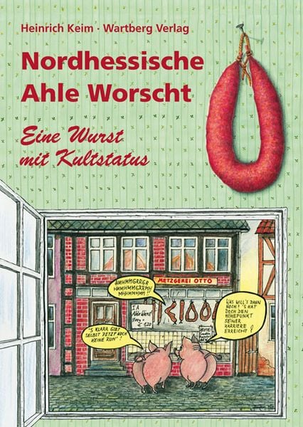 Nordhessen - Ahle Worscht, Gebundene Ausgabe von Heinrich Keim, Wartberg Verlag, 9783831315956