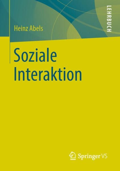 Soziale Interaktion, Taschenbuch von Heinz Abels, Springer Fachmedien Wiesbaden GmbH, 978-3-658-26428-4