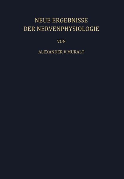 Neue Ergebnisse der Nervenphysiologie, Taschenbuch von A. v. Muralt, Springer Berlin, 9783642875885