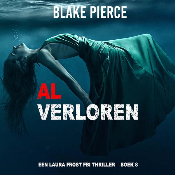 Al Verloren (Een Laura Frost FBI Thriller—Boek 8) - Blake Pierce, Audio, 9798341573956
