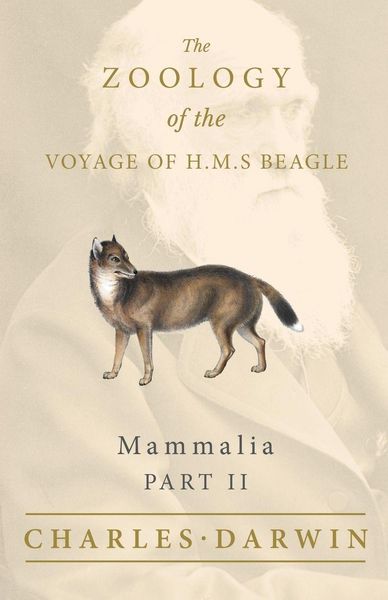 Produktbild: Mammalia - Part II - The Zoology of the Voyage of H.M.S Beagle ; Under the Command of Captain Fitzroy - During the Years 1832 to 1836