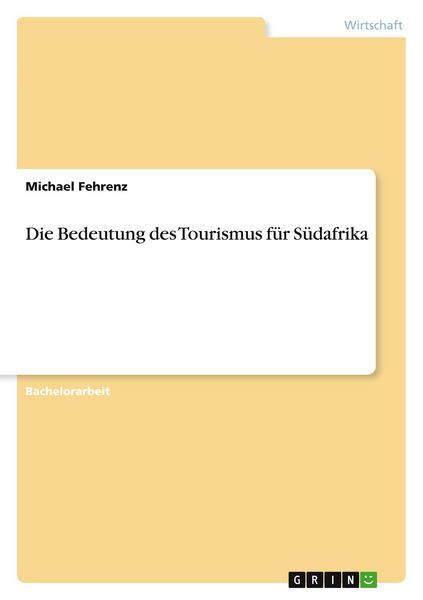 Die Bedeutung des Tourismus für Südafrika, Taschenbuch von Michael Fehrenz, GRIN, 9783656029403