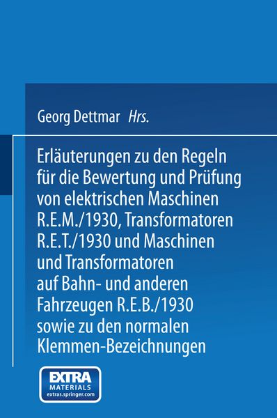 Produktbild: Erl&auml;uterungen zu den Regeln f&uuml;r die Bewertung und Pr&uuml;fung von elektrischen Maschinen R.E.M./1930, Transformatoren R.E.T./1930 und Maschinen und Transformatoren auf Bahn- und anderen Fahrzeugen R.E.B./1930 sowie zu den Normalen Anschlu&szlig;bedingungen und den Normalen Klemmen-Bezeichnungen