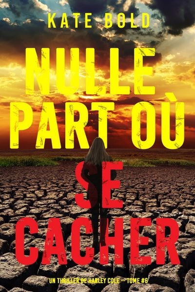 Produktbild: Nulle part o&ugrave; se cacher (Un thriller de Harley Cole - tome 6)