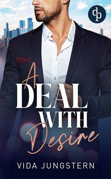 Produktbild: A Deal with Desire | Eine spicy Enemies to Lovers Workplace Romance