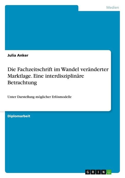 Produktbild: Die Fachzeitschrift im Wandel ver&auml;nderter Marktlage. Eine interdisziplin&auml;re Betrachtung