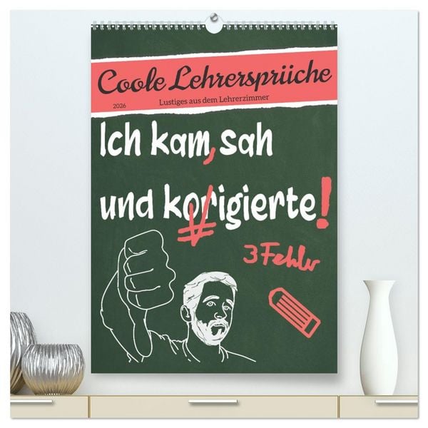Coole Lehrersprüche (hochwertiger Premium Wandkalender 2026 DIN A2 hoch), Kunstdruck in Hochglanz