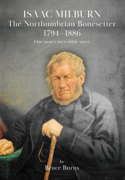 Produktbild: Isaac Milburn the Northumbrian Bonesetter [1794-1886]