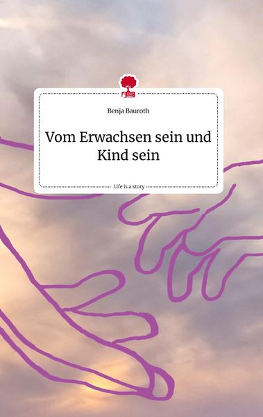 Produktbild: Vom Erwachsen sein und Kind sein. Life is a Story - story.one