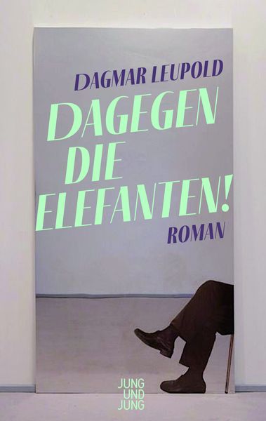 Dagegen die Elefanten!, Gebundene Ausgabe von Dagmar Leupold, Jung u. Jung, 9783990272626