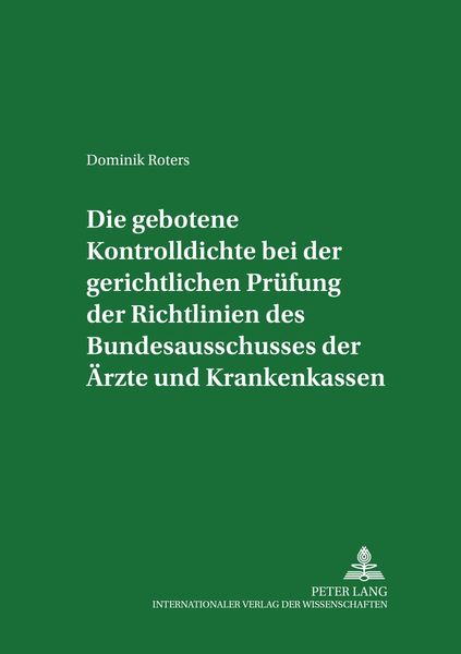 Die gebotene Kontrolldichte bei der gerichtlichen Prüfung der Richtlinien des Bundesausschusses der Ärzte und Krankenkassen, Taschenbuch von Dominik