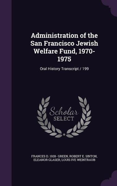Produktbild: Administration of the San Francisco Jewish Welfare Fund, 1970-1975: Oral History Transcript / 199