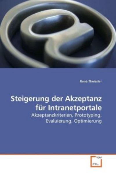Theissler, R: Steigerung der Akzeptanz für Intranetportale, Taschenbuch von René Theissler, VDM, 9783639218572