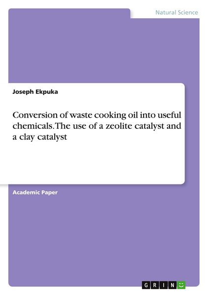 Produktbild: Conversion of waste cooking oil into useful chemicals. The use of a zeolite catalyst and a clay catalyst