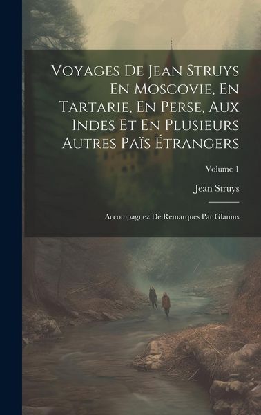 Produktbild: Voyages De Jean Struys En Moscovie, En Tartarie, En Perse, Aux Indes Et En Plusieurs Autres Pa&iuml;s &Eacute;trangers
