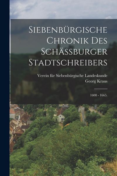 Produktbild: Siebenb&uuml;rgische Chronik des Sch&auml;ssburger Stadtschreibers