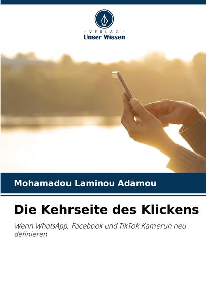 Die Kehrseite des Klickens, Taschenbuch von Mohamadou Laminou Adamou, Verlag Unser Wissen, 9786208267957