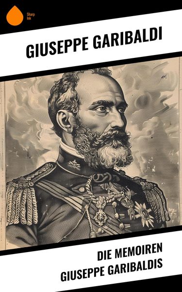 Produktbild: Die Memoiren Giuseppe Garibaldis