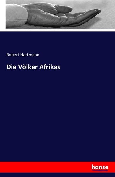 Die Völker Afrikas, Taschenbuch von Robert Hartmann, Hansebooks, 9783742841223