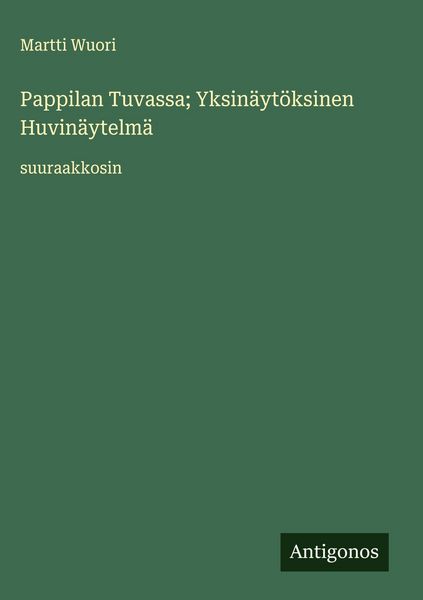 Produktbild: Pappilan Tuvassa; Yksin&auml;yt&ouml;ksinen Huvin&auml;ytelm&auml;