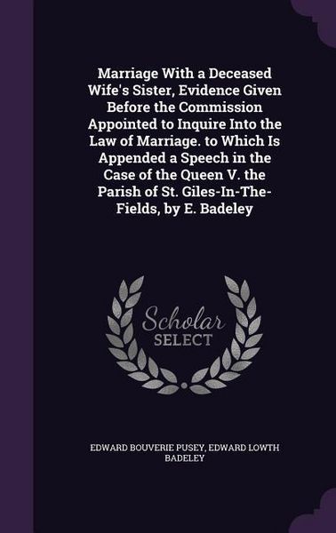 Produktbild: Marriage With a Deceased Wife's Sister, Evidence Given Before the Commission Appointed to Inquire Into the Law of Marriage. to Which Is Appended a Spe