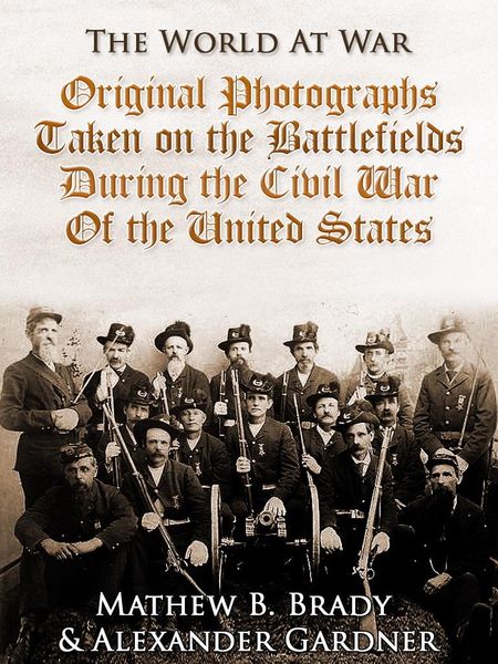 Produktbild: Original Photographs Taken on the Battlefields during the Civil War of the United States