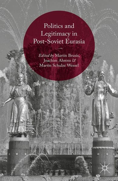 Produktbild: Politics and Legitimacy in Post-Soviet Eurasia