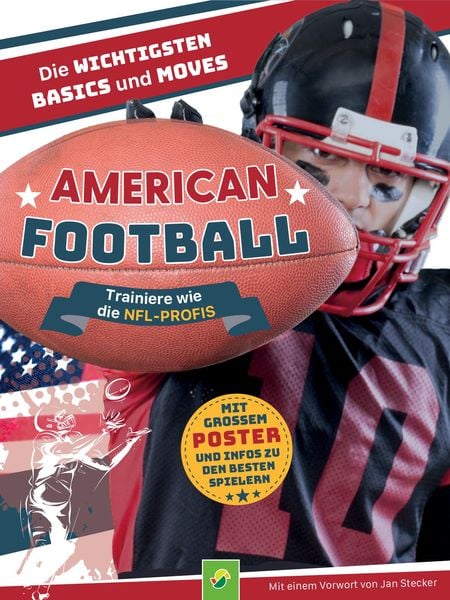 American Football - Trainiere wie die NFL-Profis, Taschenbuch von Schwager & Steinlein,Nicole Lindenroth,Sabine Janatschek, Schwager & Steinlein,