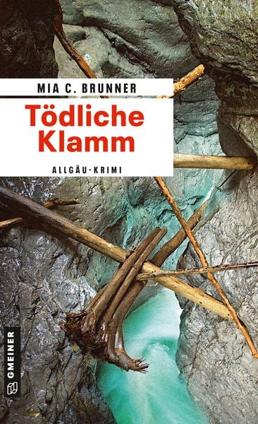 Tödliche Klamm, Taschenbuch von Mia C. Brunner, Gmeiner-Verlag, 978-3-8392-2465-6