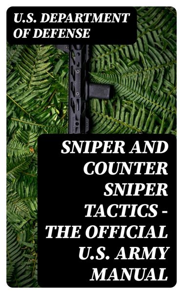Produktbild: Sniper and Counter Sniper Tactics - The Official U.S. Army Manual