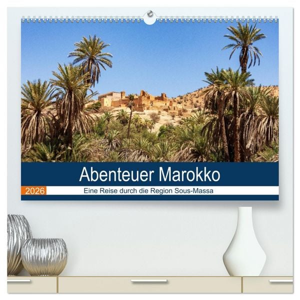 Produktbild: Abenteuer Marokko - eine Reise durch die Region Sous-Massa (hochwertiger Premium Wandkalender 2026 DIN A2 quer), Kunstdruck in Hochglanz