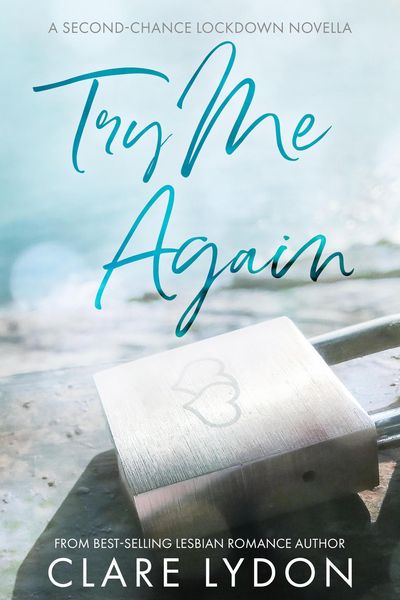 Produktbild: Try Me Again: A Second Chance Lockdown Novella