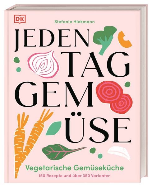 Jeden Tag Gemüse, Gebundene Ausgabe von Stefanie Hiekmann, DK Verlag Dorling Kindersley, 978-3-8310-5294-3