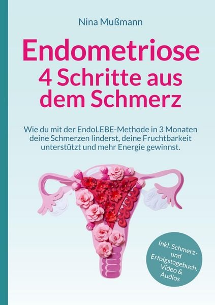 Produktbild: Endometriose - 4 Schritte aus dem Schmerz - inklusive Schmerz- und Erfolgstagebuch, Video und Audio-Dateien - Ver&auml;nderung darf leicht sein