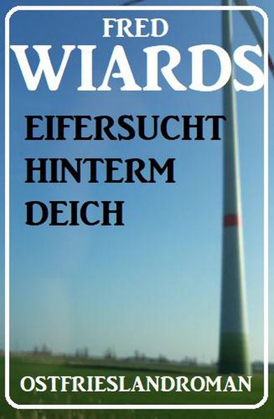 Produktbild: Eifersucht hinterm Deich: Ostfrieslandroman