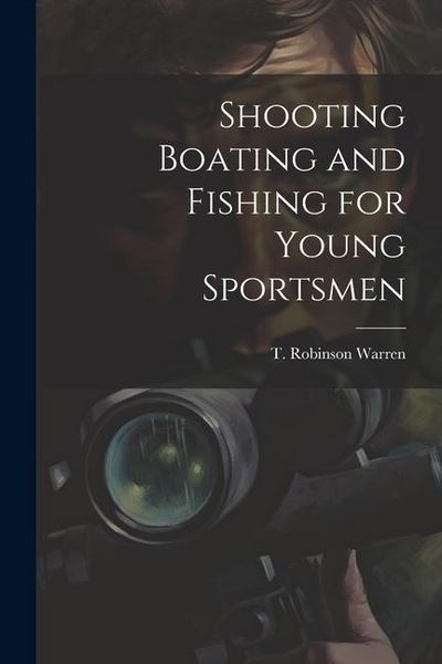 Produktbild: Shooting Boating and Fishing for Young Sportsmen