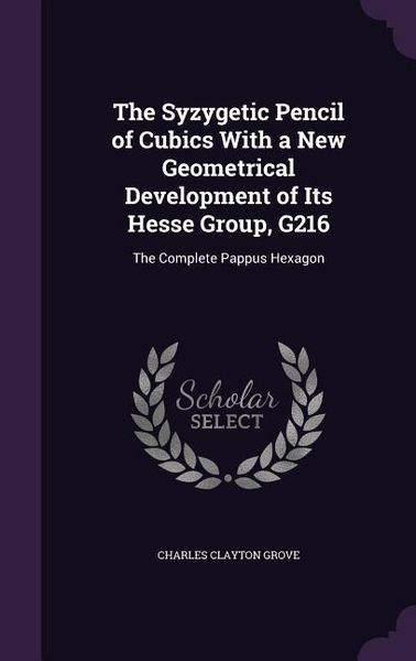 Produktbild: The Syzygetic Pencil of Cubics With a New Geometrical Development of Its Hesse Group, G216