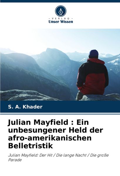 Produktbild: Julian Mayfield : Ein unbesungener Held der afro-amerikanischen Belletristik