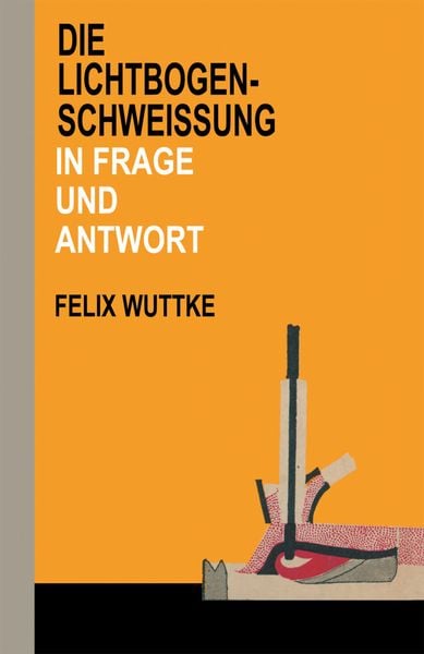 Produktbild: Die Lichtbogen-Schwei&szlig;ung in Frage und Antwort