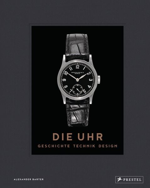 Produktbild: Die Uhr. Geschichte Technik Design