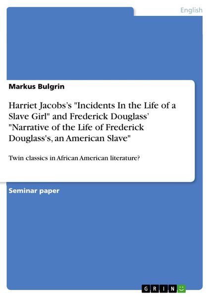Produktbild: Harriet Jacobs&rsquo;s "Incidents In the Life of a Slave Girl" and Frederick Douglass&rsquo; "Narrative of the Life of Frederick Douglass's, an American Slave"