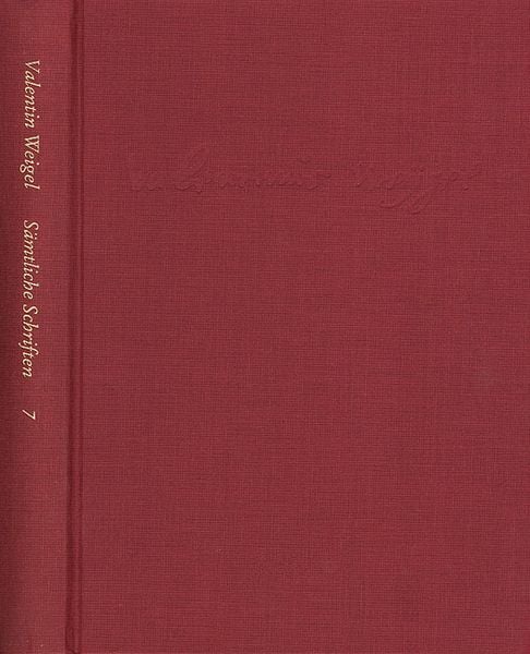 Produktbild: Weigel, Valentin: S&auml;mtliche Schriften. Neue Edition / Band 7: Von Betrachtung des Lebens Christi. Vom Leben Christi. De vita Christi