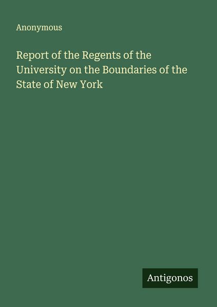 Produktbild: Report of the Regents of the University on the Boundaries of the State of New York
