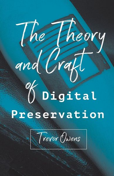 Produktbild: The Theory and Craft of Digital Preservation