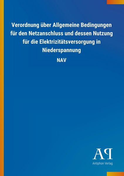 Produktbild: Verordnung &uuml;ber Allgemeine Bedingungen f&uuml;r den Netzanschluss und dessen Nutzung f&uuml;r die Elektrizit&auml;tsversorgung in Niederspannung